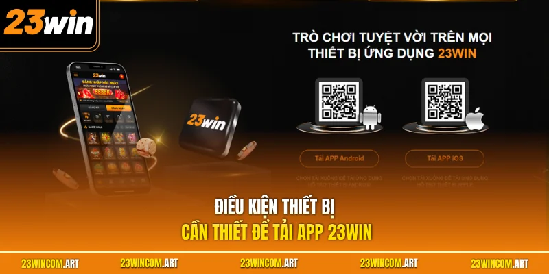 Tải app 23WIN 1 Điều kiện thiết bị cần thiết để tải app 23WIN